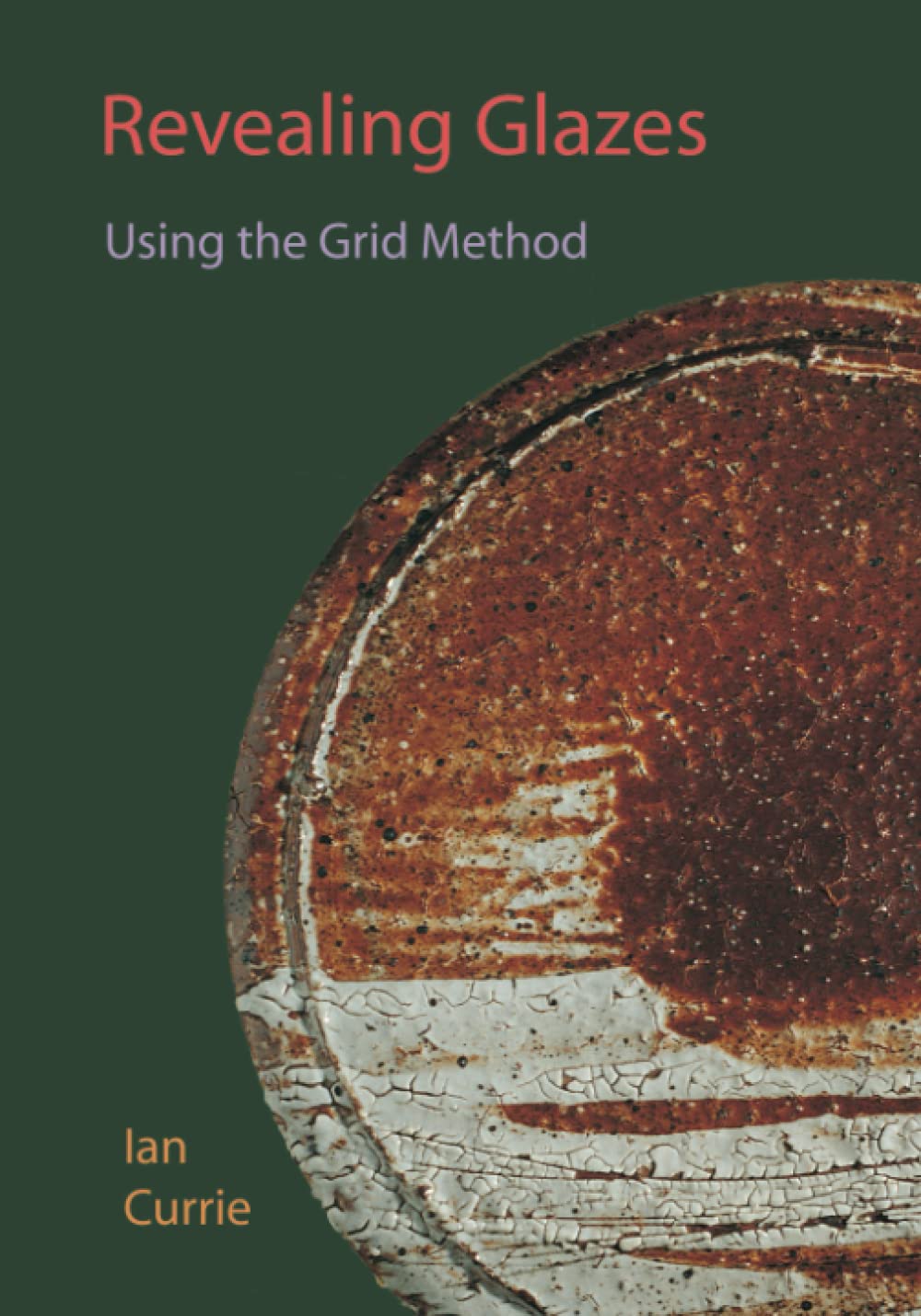 Revealing Glazes Using the Grid Method Currie, Ian 9780958927536