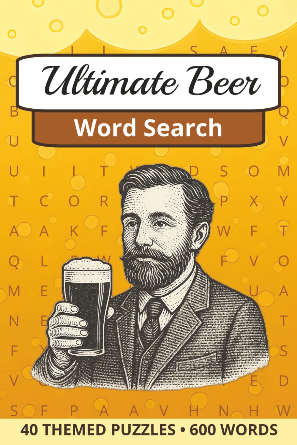 Ultimate Beer Word Search: A Puzzle Book Celebrating the World of Beer | Perfect Gift for any Beer Enthusiast | 40 Beer Themed Puzzles • 600 Words