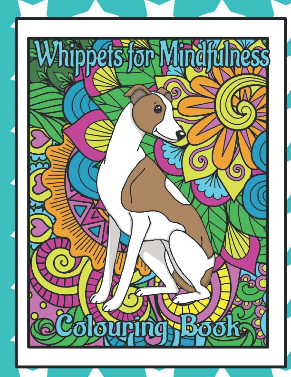 Whippets for Mindfulness Colouring Book: Gifts for dog lovers women unique