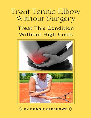 Treat Tennis Elbow Without Surgery: Treat This Condition Without High Costs