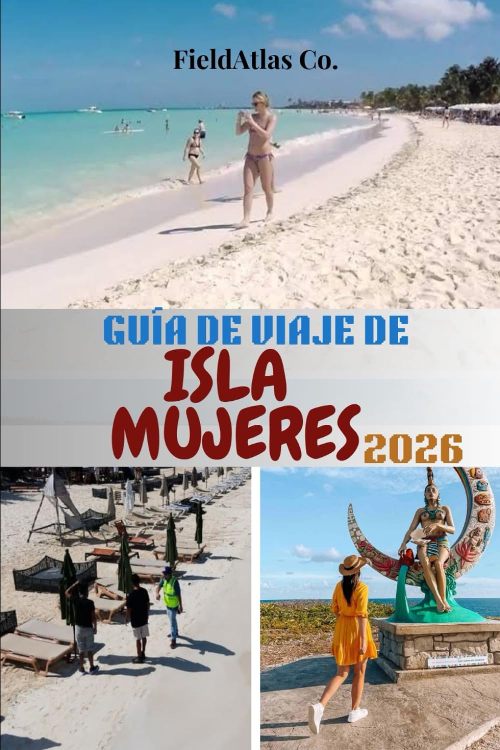 GUÍA DE VIAJE DE ISLA MUJERES 2026: Tu guía completa de Isla Mujeres : planificación, actividades, snorkel, playas y experiencias culturales