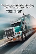 Trucker's Guide to Getting the CDL Medical Card; Maintaining Health & Losing Weight: Practical Tips for Insuring Your Career (Truck Driver's Health Series)
