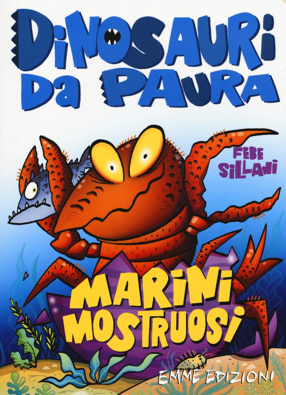 Marini mostruosi. Dinosauri da paura