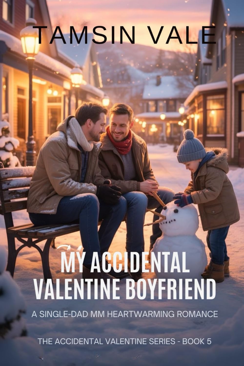My Accidental Valentine Boyfriend: A Single-Dad MM Heartwarming Romance: 5 (The Accidental Valentine Series: A Contemporary MM Romantic Comedy)