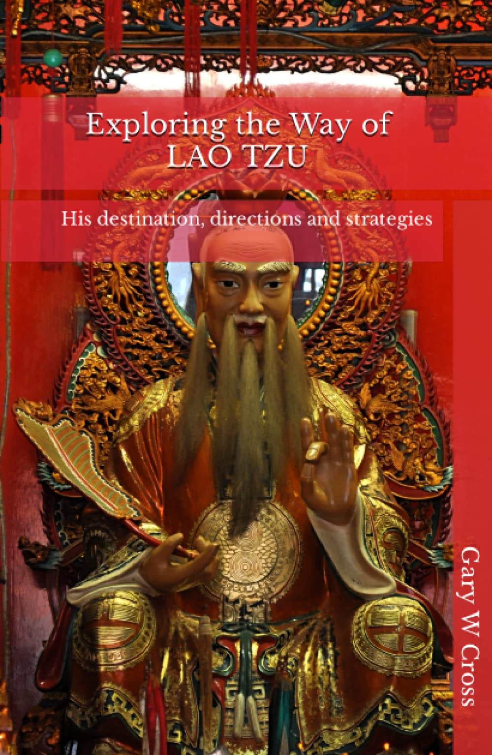 Exploring the Way of Lao Tzu: His destination, directions and strategies (Ways of the World)