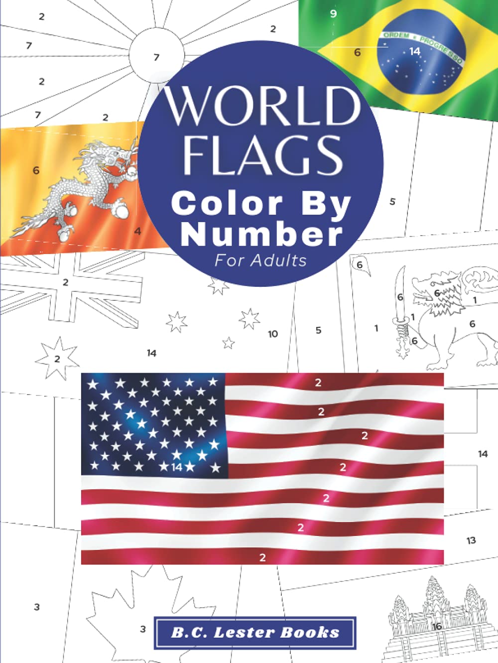 World Flags: Color By Number For Adults: Bring The Country Flags To Life With This Fun And Relaxing Coloring Book (Geography & Travel Coloring Books)
