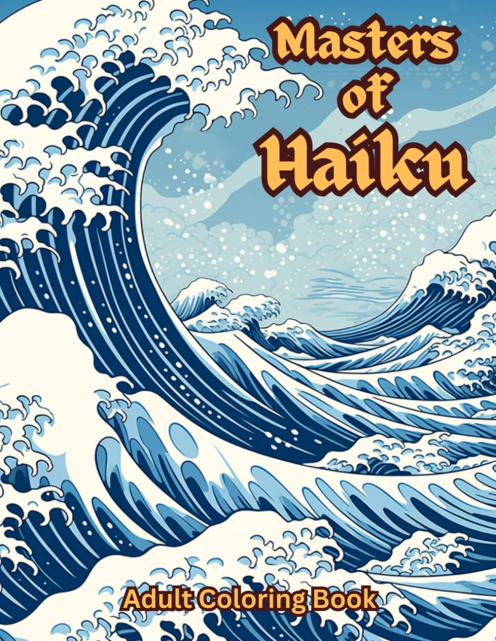Masters of Haiku: An Adult Colouring Book based upon the mindful observations of the great Zen poets