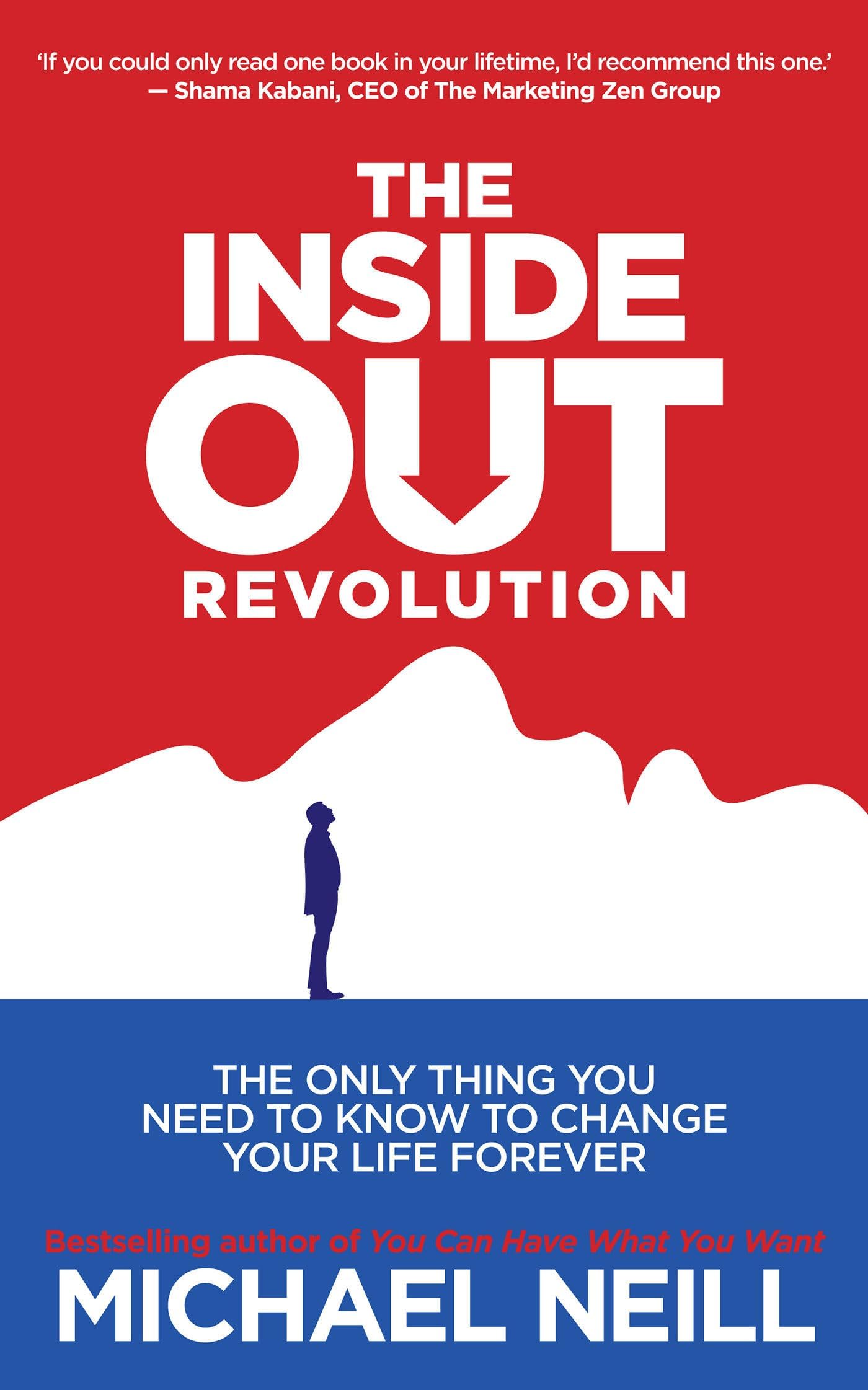 The Inside-Out Revolution: The Only Thing You Need to Know to Change Your Life Forever Paperback – May 6, 2013