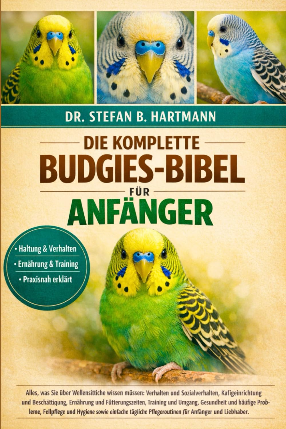 DIE KOMPLETTE BUDGIES-BIBEL FÜR ANFÄNGER: Alles, was Sie über Wellensittiche wissen müssen: Verhalten und Sozialverhalten, Käfig....Fellpflege und ... Pflegeroutinen für Anfänger und Liebhaber.