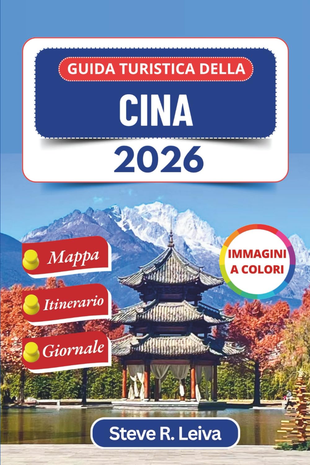 Guida turistica della Cina 2026 (A colori): Esplora antichi templi, moderni skyline, tradizioni viventi e paesaggi maestosi con consigli pratici, ... interamente a colori per il viaggiatore)