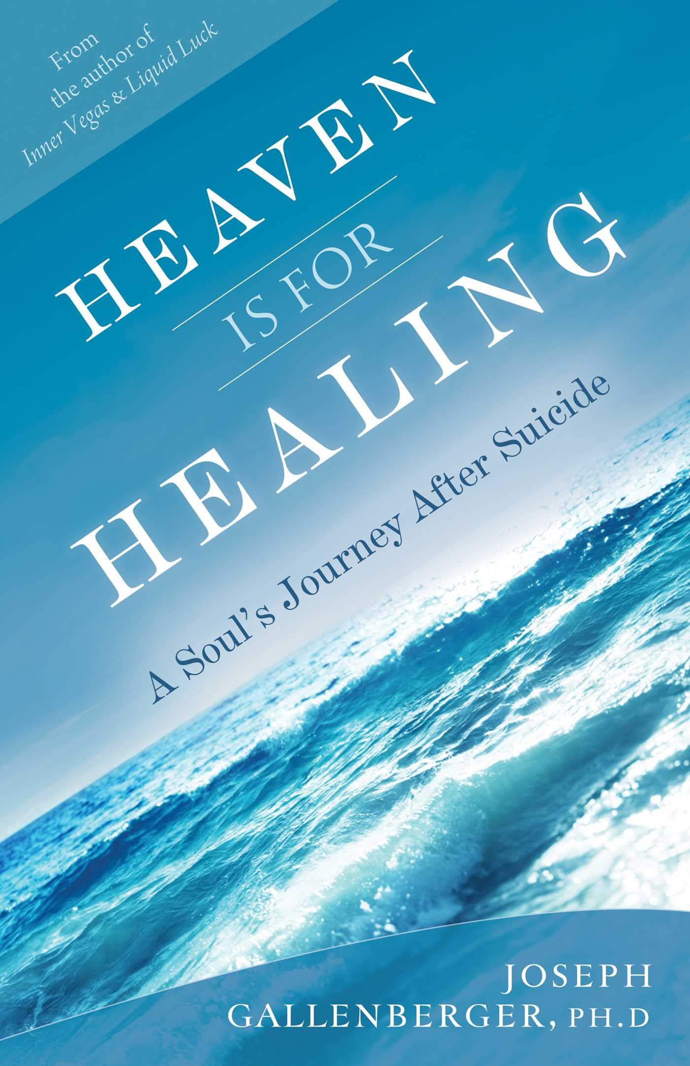 Heaven is for Healing: A Soul's Journey After Suicide