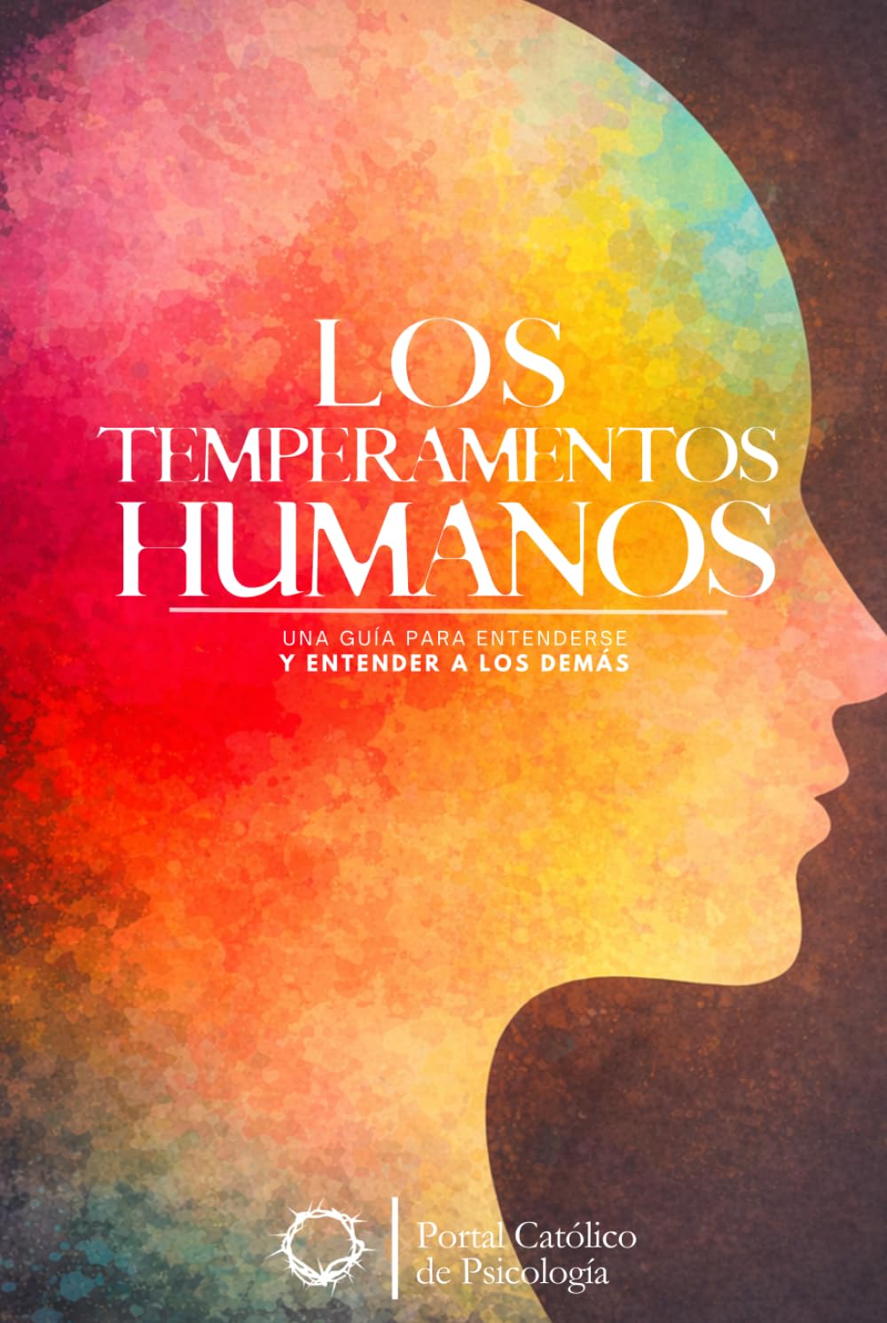 Los temperamentos humanos: Una guía para entenderse y para entender a los demás