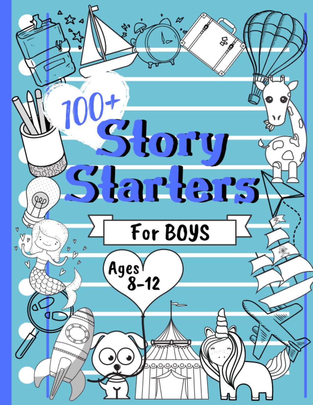 100+ Story Starters for Boys: Easy, fun & imaginative creative writing prompts for kids (Story Starters for Kids)