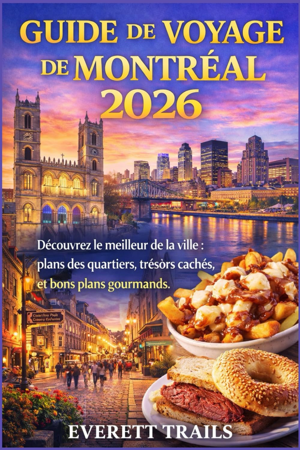 Guide de voyage de Montréal 2026: Découvrez le meilleur de la ville: plans des quartiers, trésors cachés et bons plans gourmands.