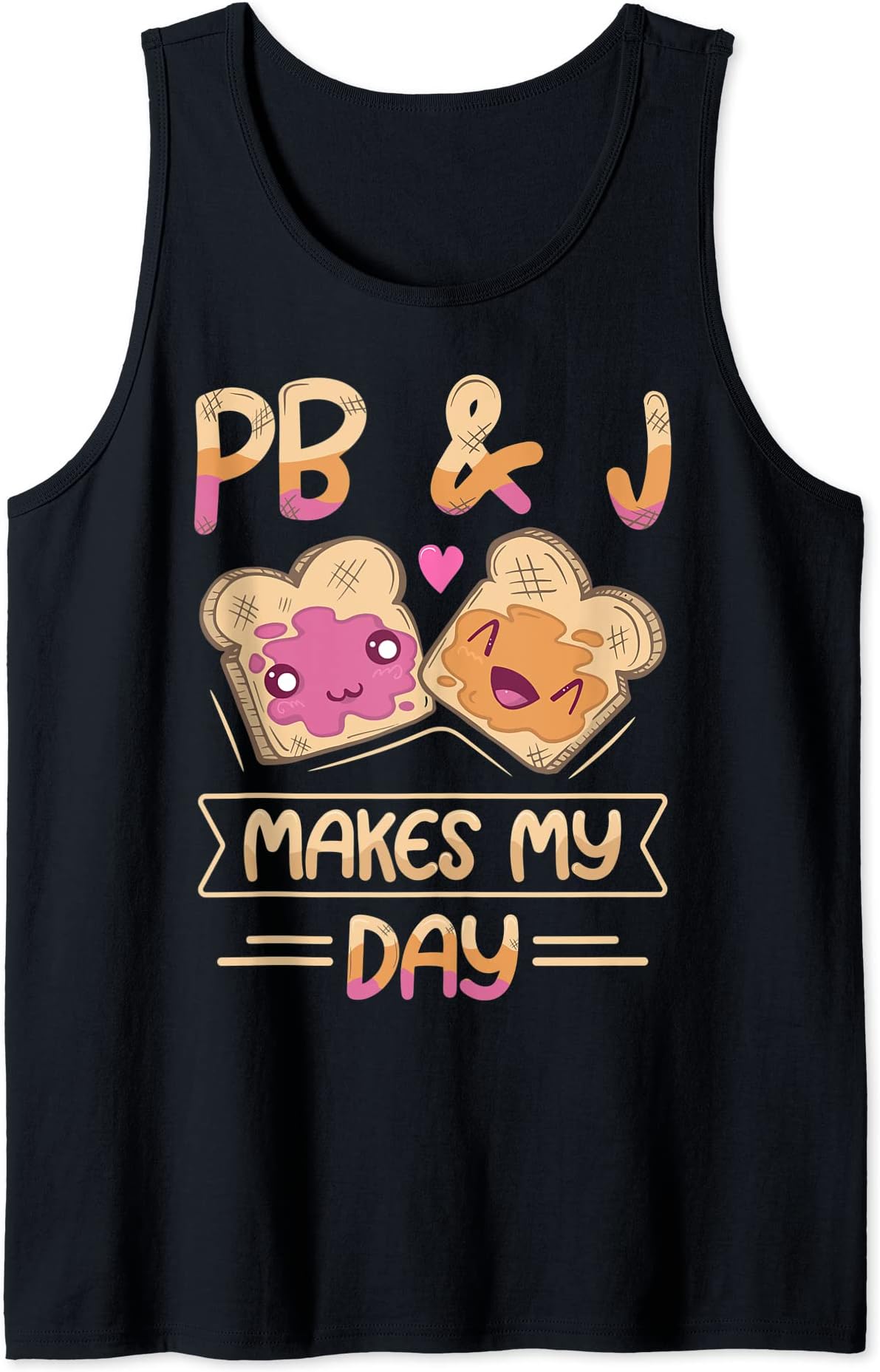 PB & J makes my day Design for a PB&J Lover Tank Top