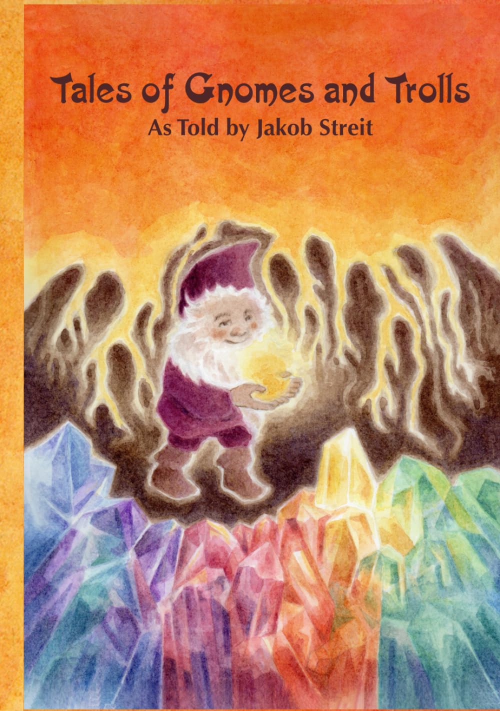 Tales of Gnomes and Trolls: as told by Jakob Streit
