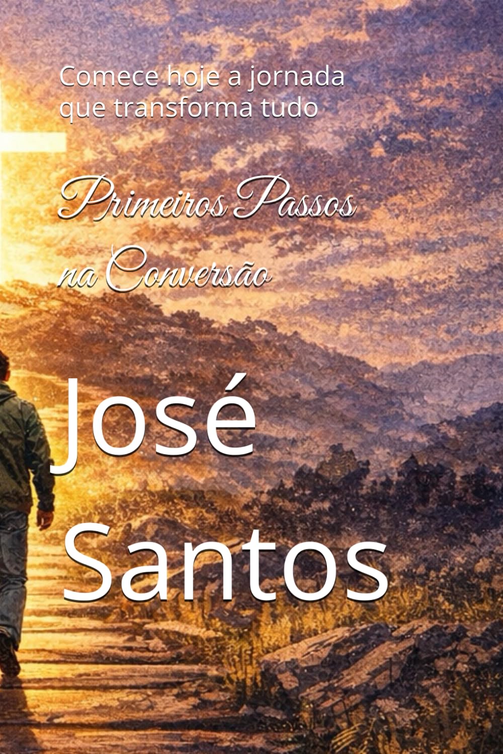 Primeiros Passos na Conversão: Comece hoje a jornada que transforma tudo