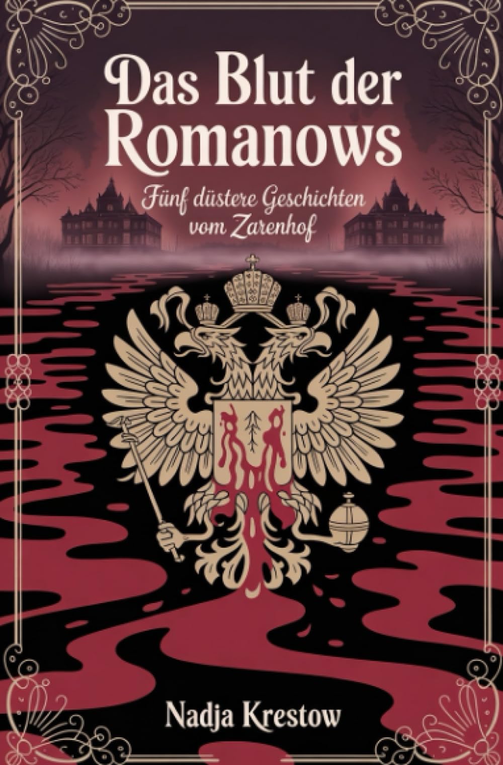 Das Blut der Romanows: Fünf düstere Geschichten vom Zarenhof
