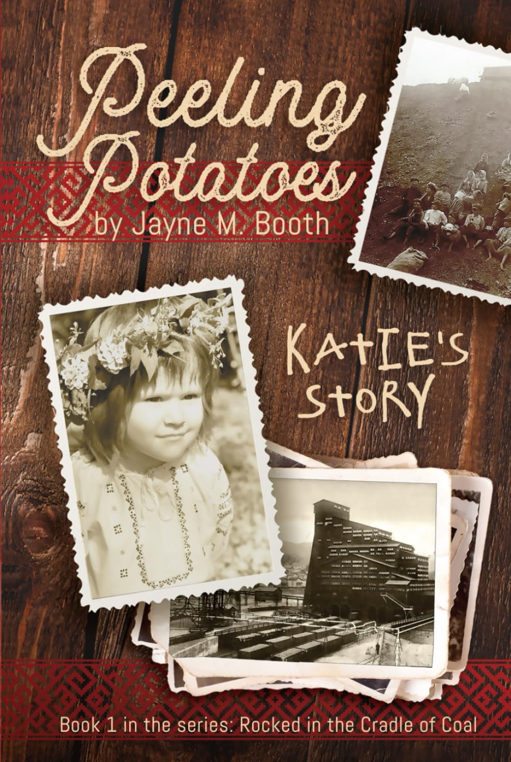 Peeling Potatoes: Katie's Story (Rocked in the Cradle of Coal series)