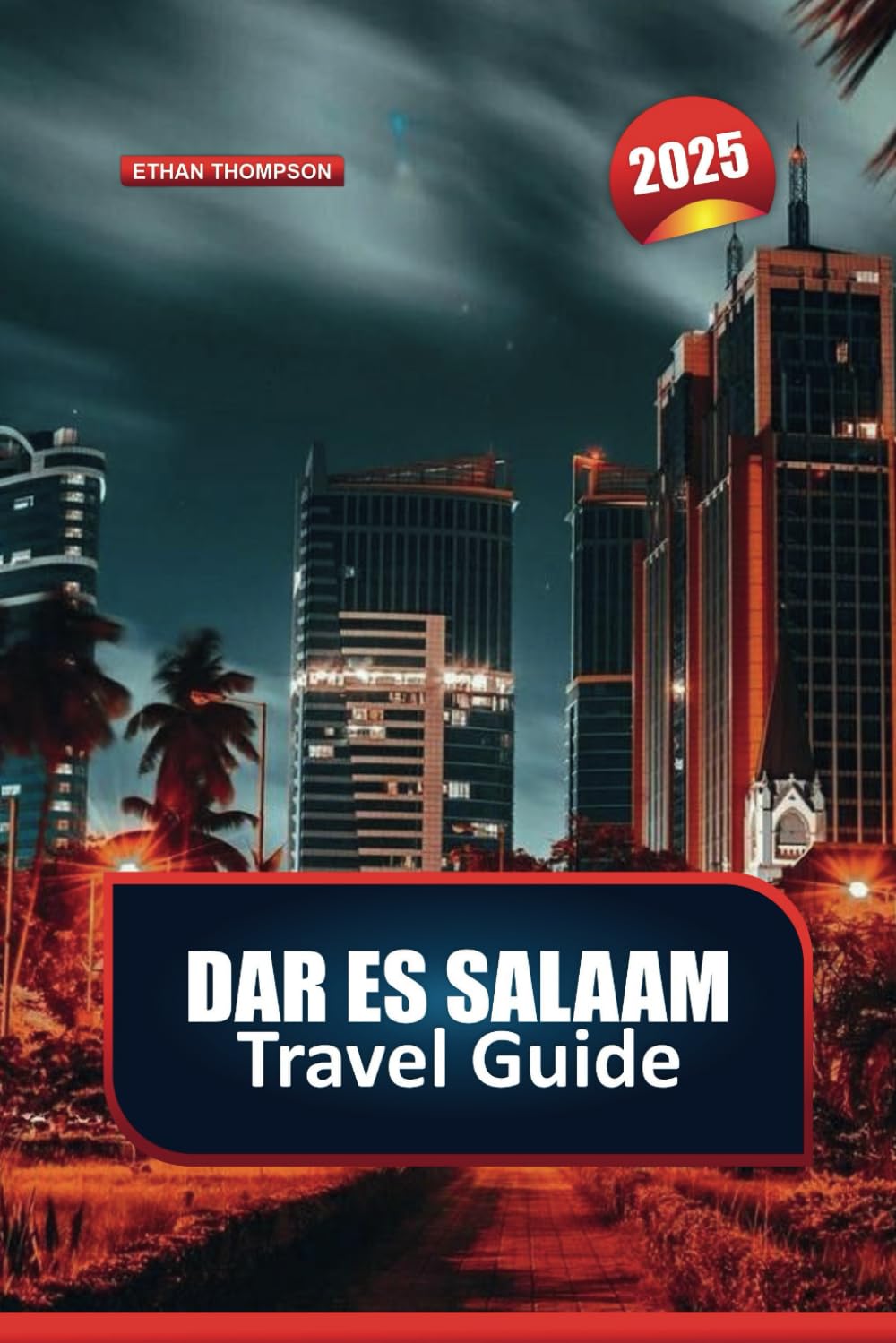 DAR ES SALAAM TRAVEL GUIDE 2025: Experience the Vibrant Blend of Cultures and Bustling Markets in Tanzania's Largest City