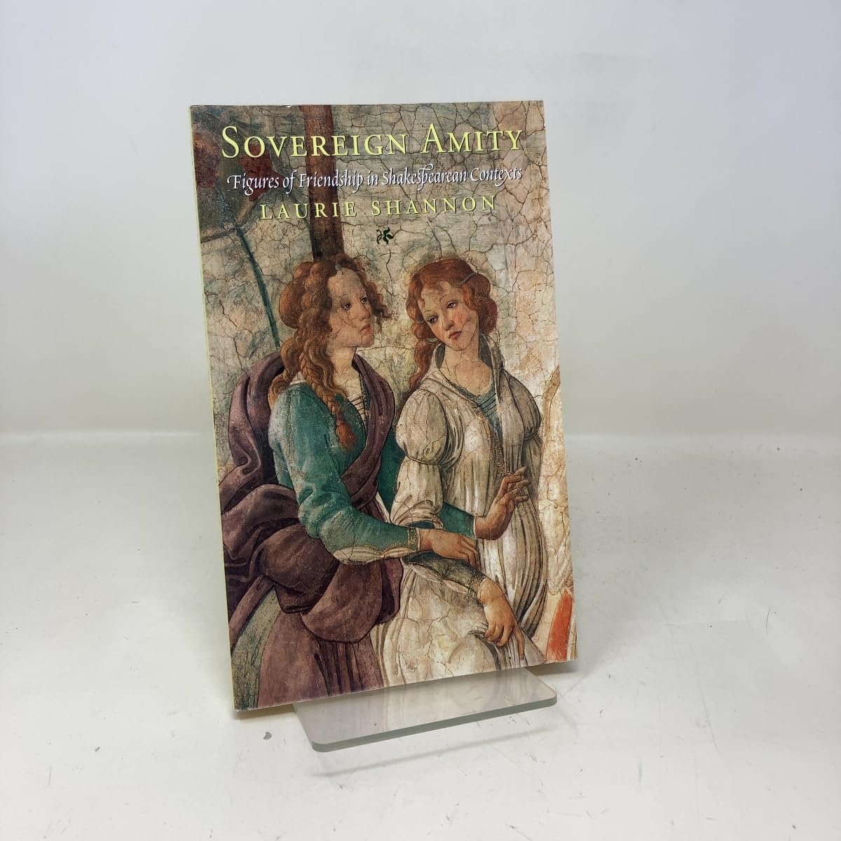 Sovereign Amity: Figures of Friendship in Shakespearean Contexts