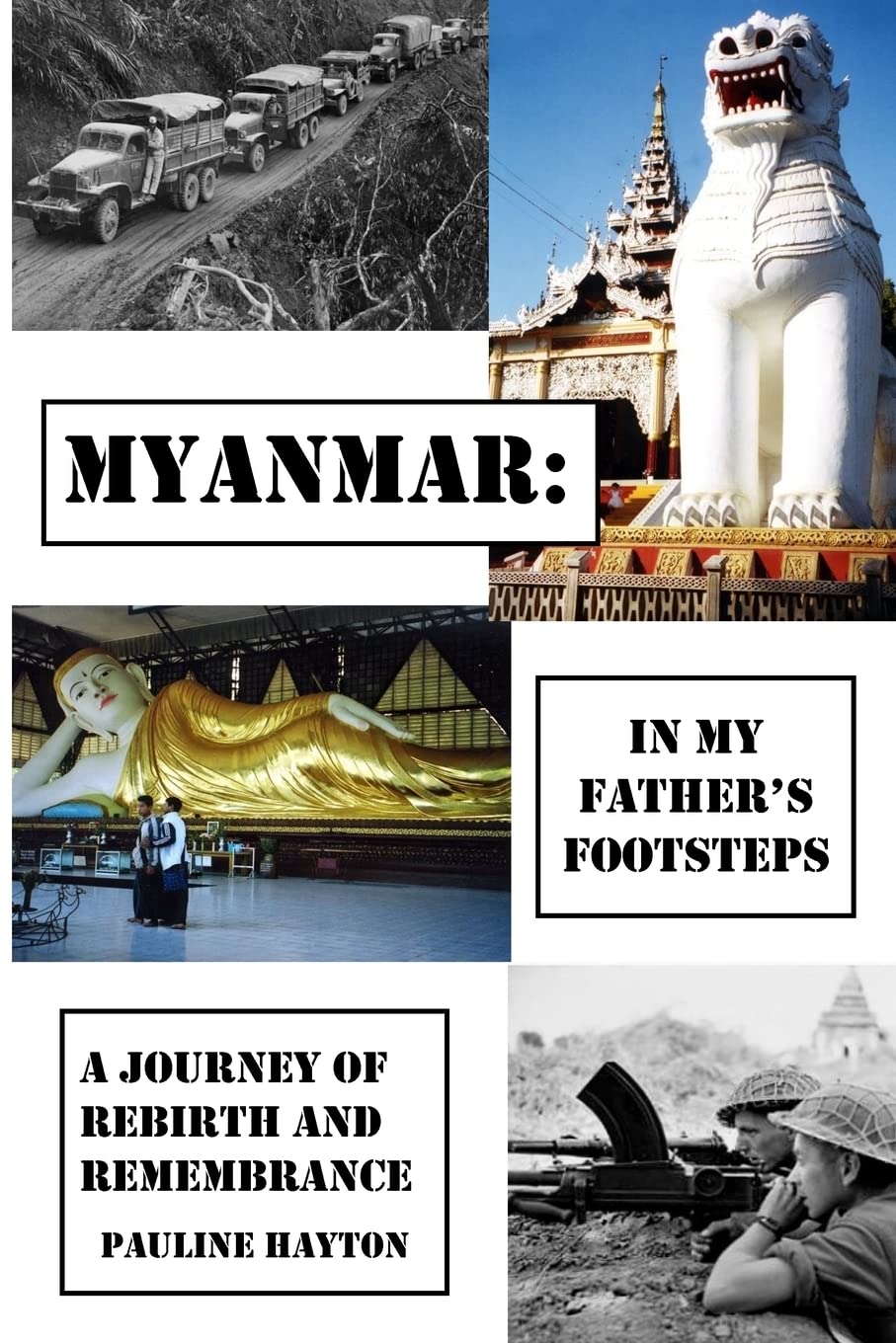 Myanmar: In My Father's Footsteps: A Journey of Rebirth and Remembrance