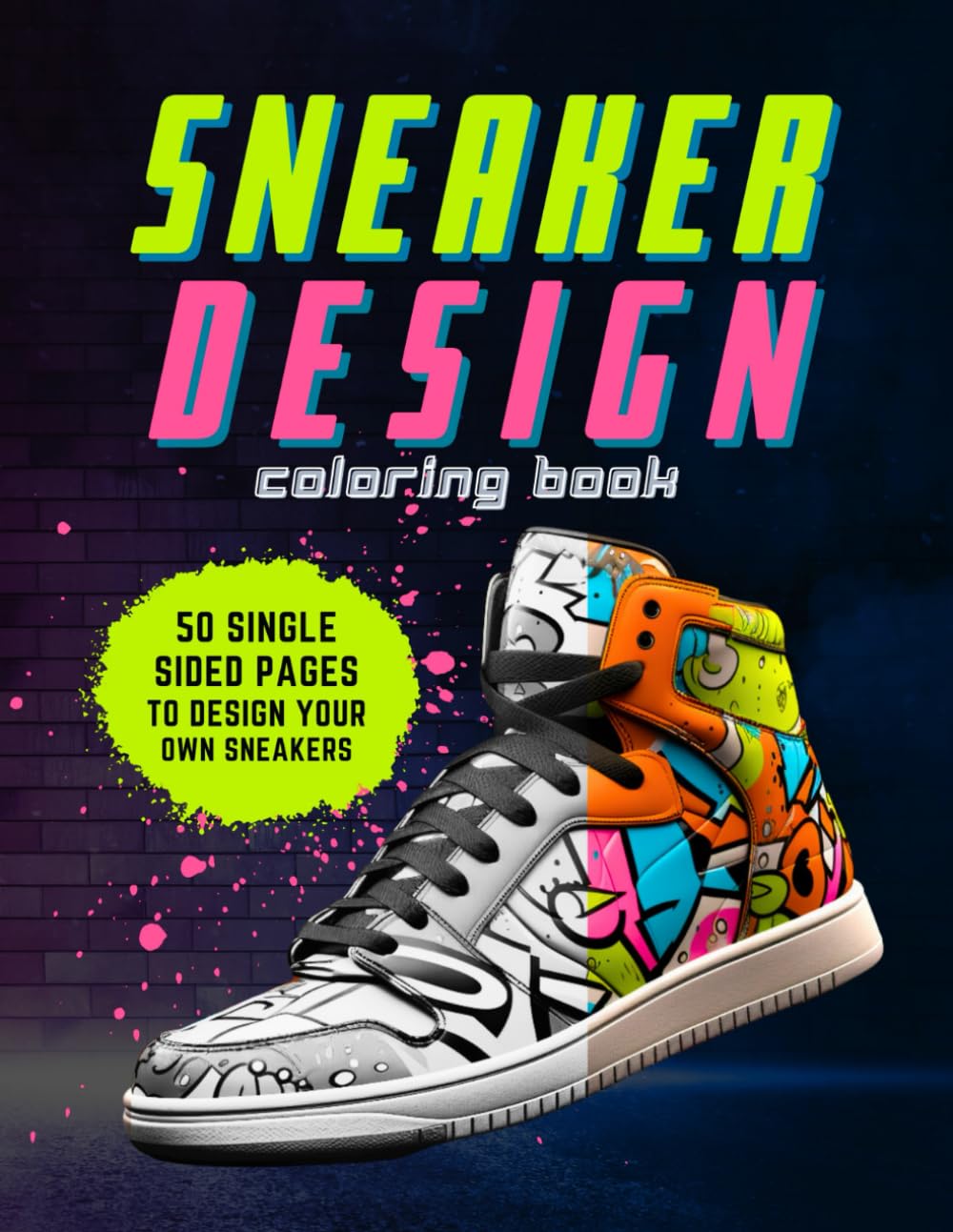 Sneaker Design Coloring Book: Sneakerheads, Unleash Your Creativity and Style Your Own Kicks!