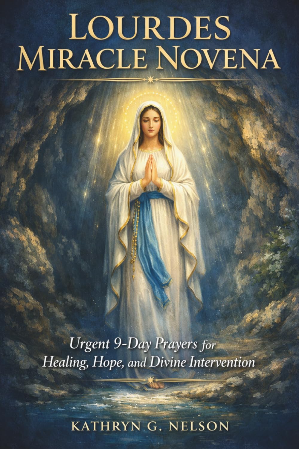 Lourdes Miracle Novena: Urgent 9-Day Prayers for Healing, Hope, and Divine Intervention