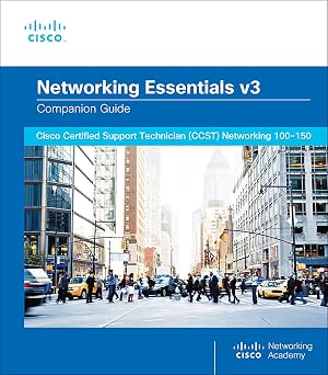 Networking Essentials Companion Guide v3 Cisco Certified Support Technician CCST Networking 100-150 Cisco Networking Academy Program
