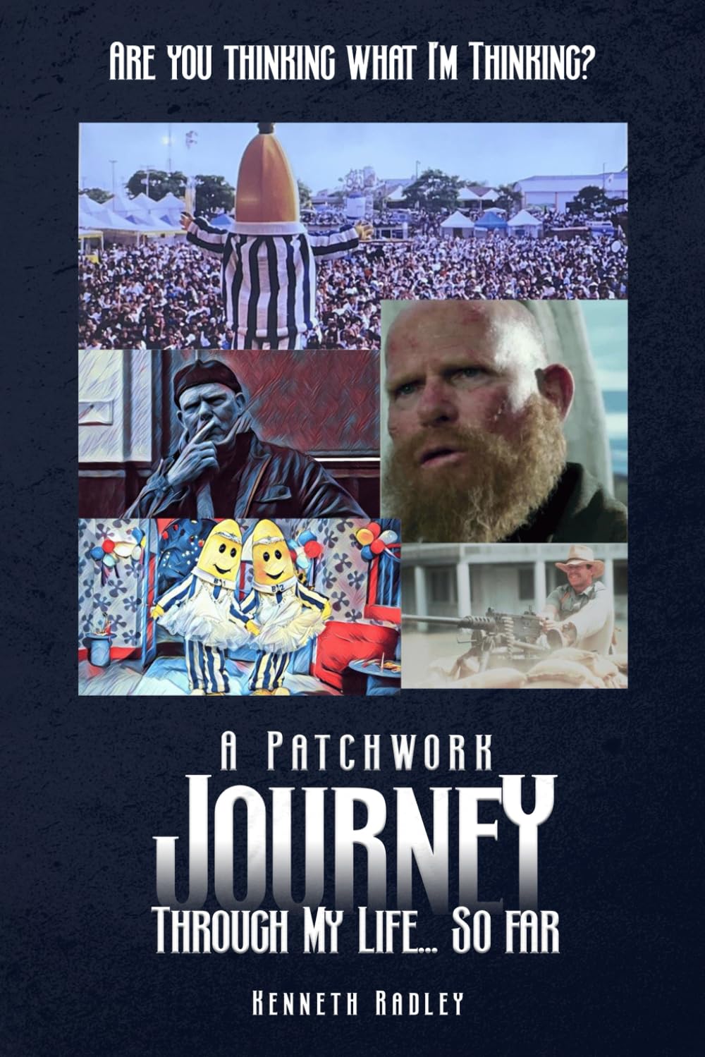 Are You Thinking What I’m Thinking?: A Patchwork Journey Through My Life… So Far