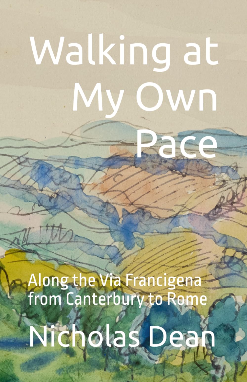 Walking at My Own Pace: Along the Via Francigena from Canterbury to Rome