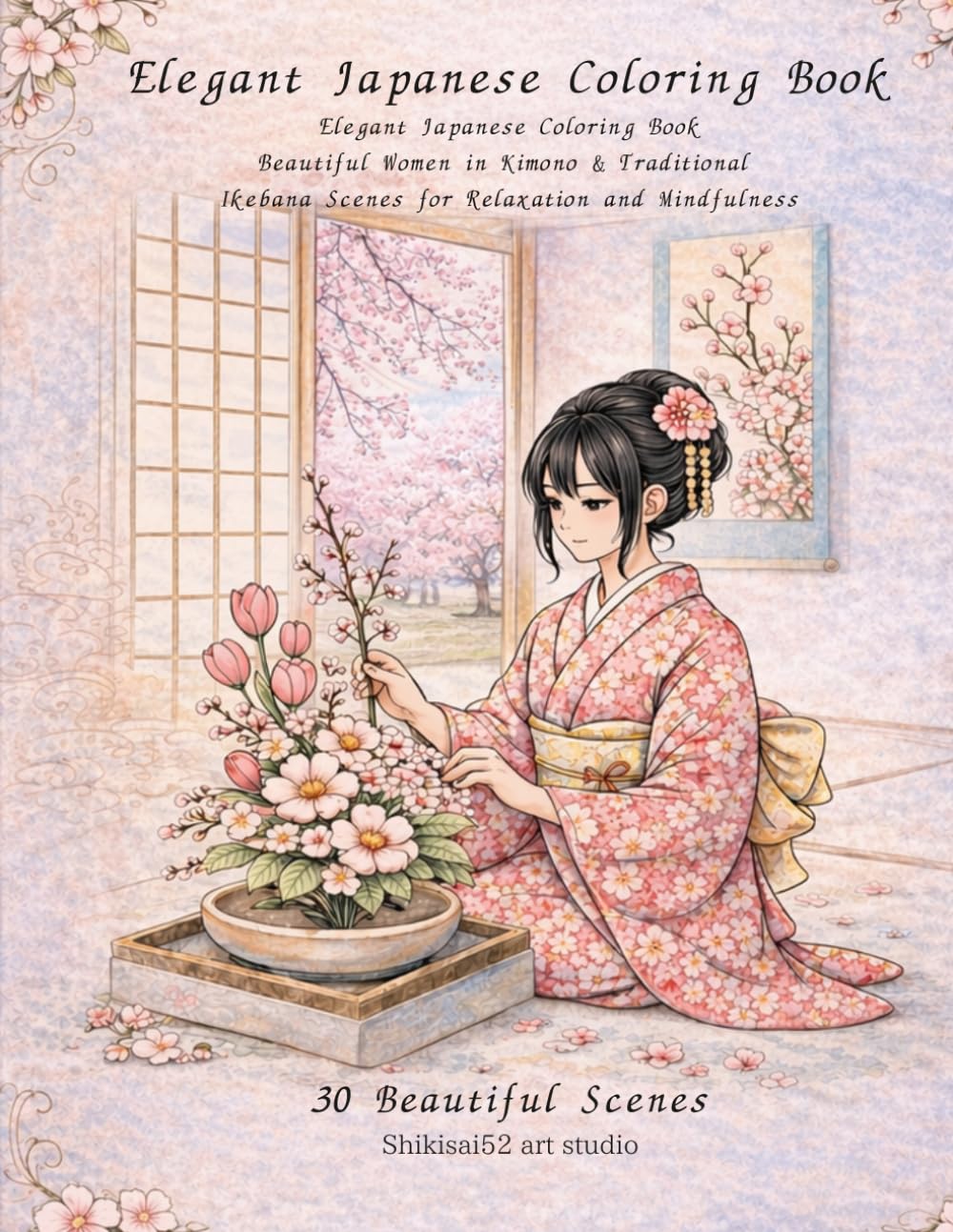 Elegant Japanese Coloring Book for Adults: Elegant Kimono & Floral Designs – 30 Relaxing Scenes Inspired by Traditional Japan (Elegant Japan Coloring Series)
