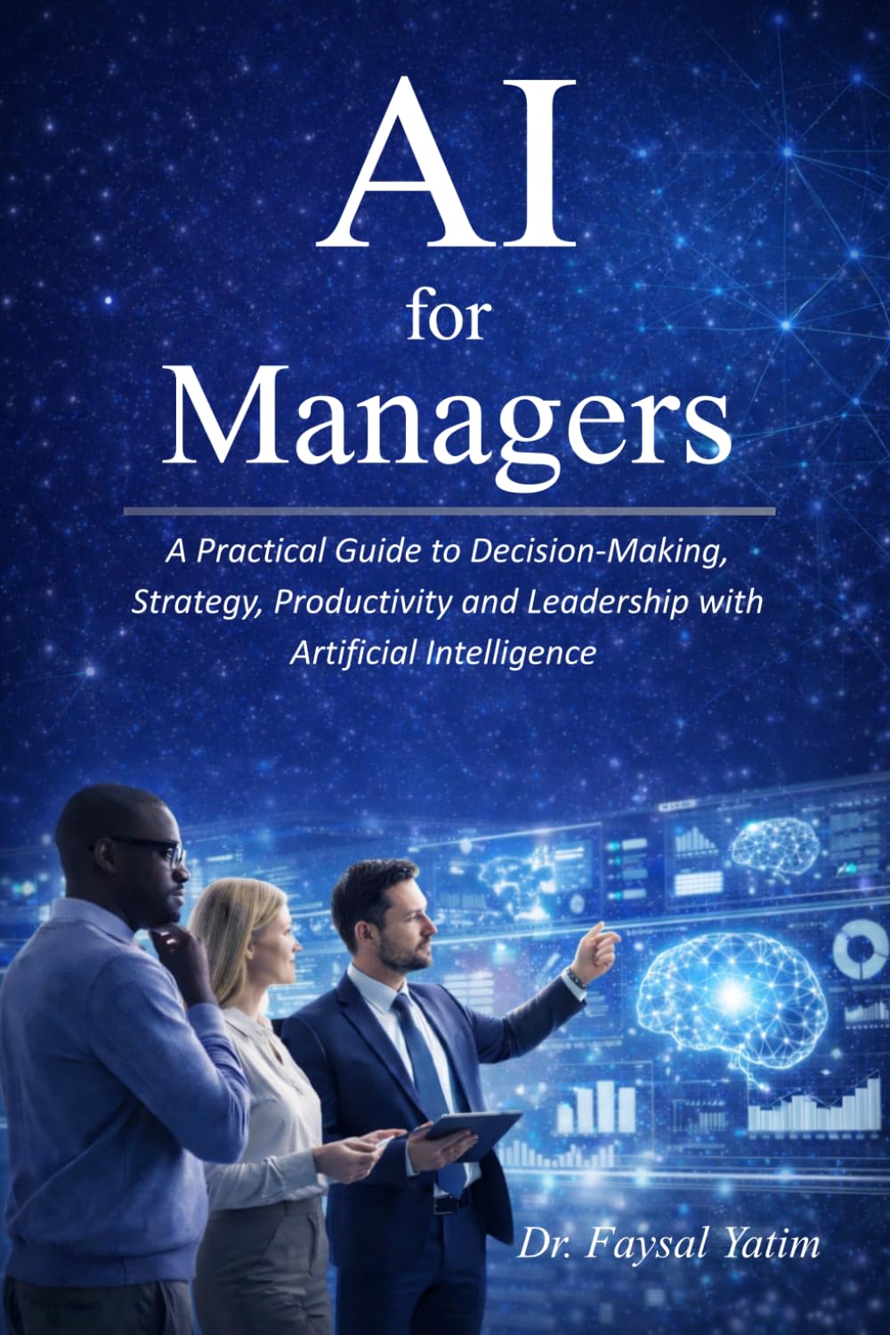 AI for Managers: A Practical Guide to Decision-Making, Strategy, Productivity and Leadership with Artificial Intelligence | The New Managerial Reality