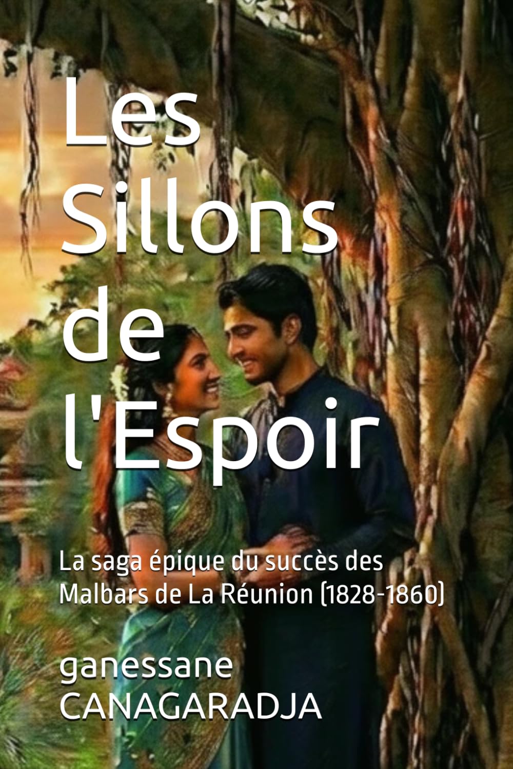 Les Sillons de l'Espoir: La saga épique du succès des Malbars de La Réunion (1828-1860)
