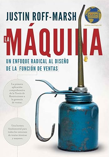 La Máquina Un enfoque radical al diseño de la función de ventas (The Machine A Radical Approach to the Design of the Sales Function) (Spanish