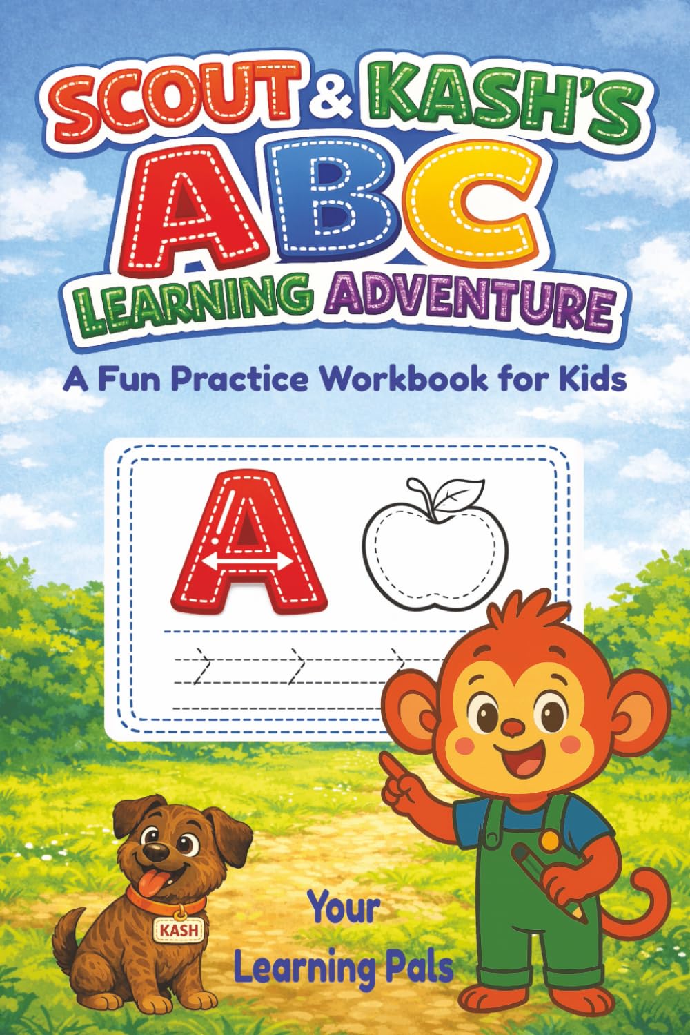 Scout & Kash’s ABC Learning Adventure: A Fun Practice Workbook for Kids (Scout and Friends)