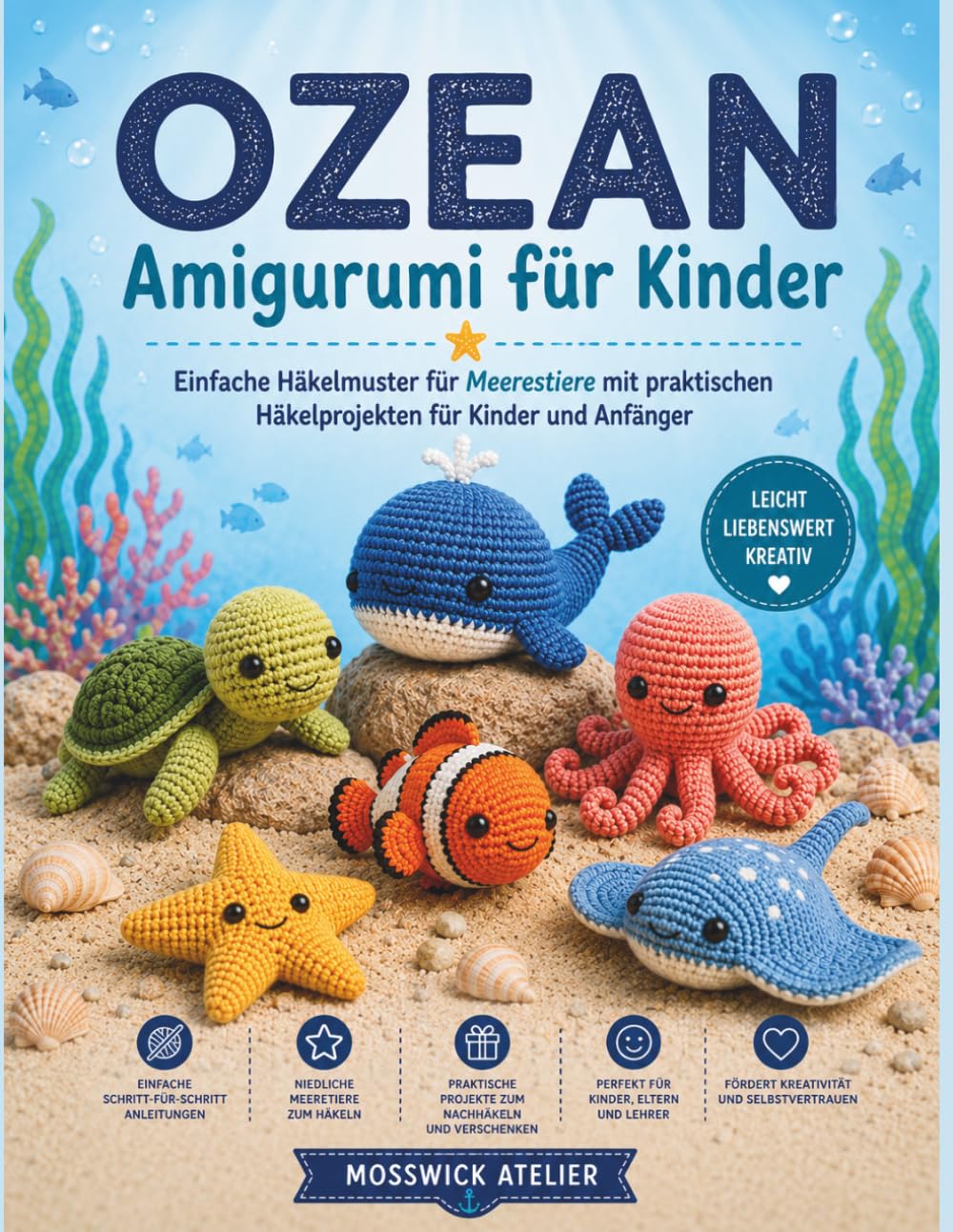 OZEAN Amigurumi für Kinder: Einfache Häkelmuster für Meerestiere mit praktischen Häkelprojekten für Kinder und Anfänger