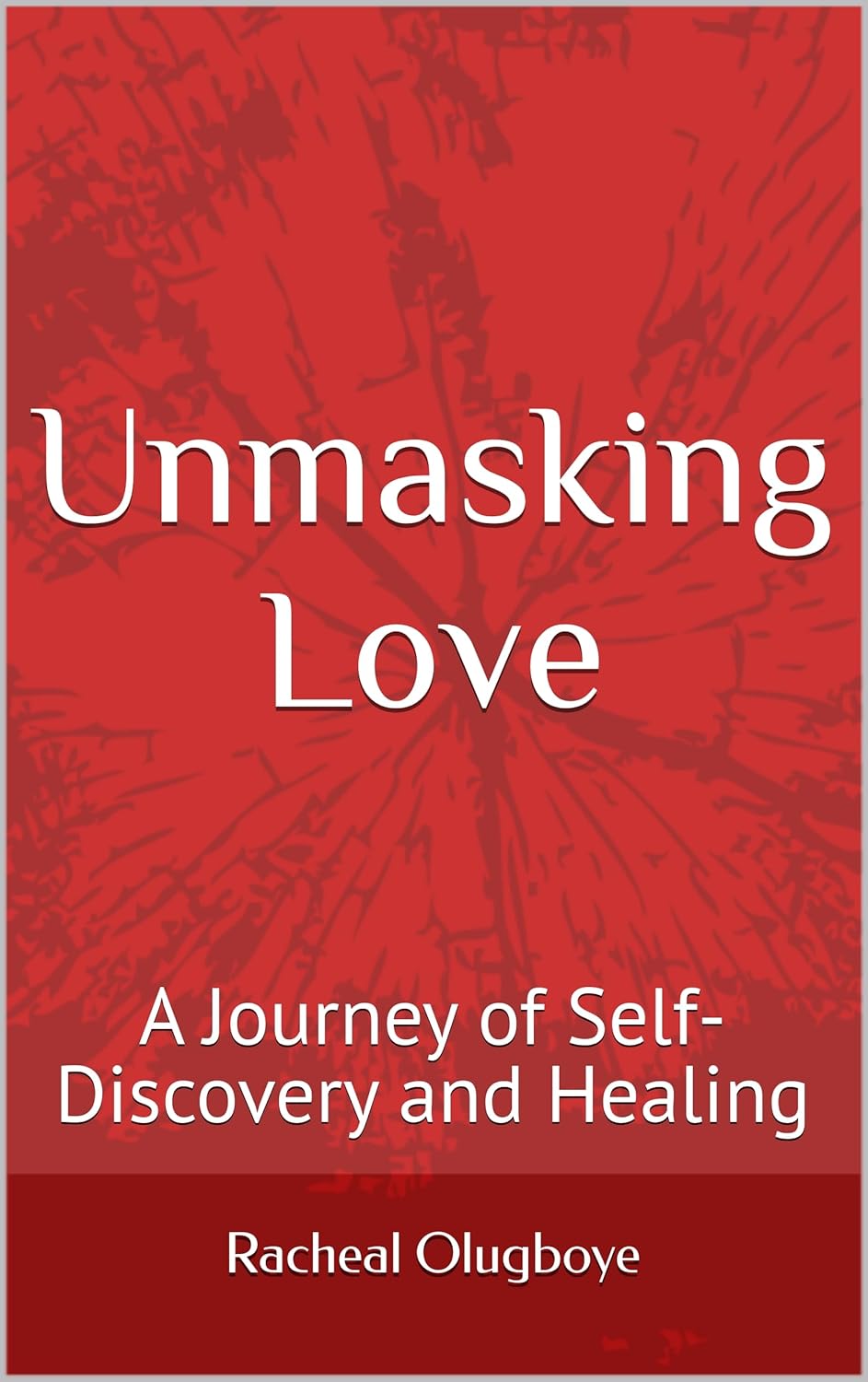 Unmasking Love : A Journey of Self-Discovery and Healing      Kindle Edition