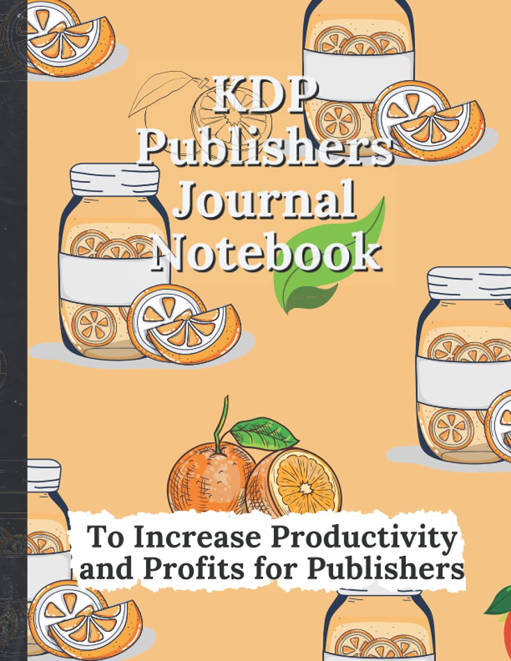KDP Publishers Journal Notebook: To Increase Productivity and Profits for Publishers