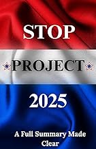Stop Project 2025: A Critical Summary of The Mandate For Leadership Made Clear