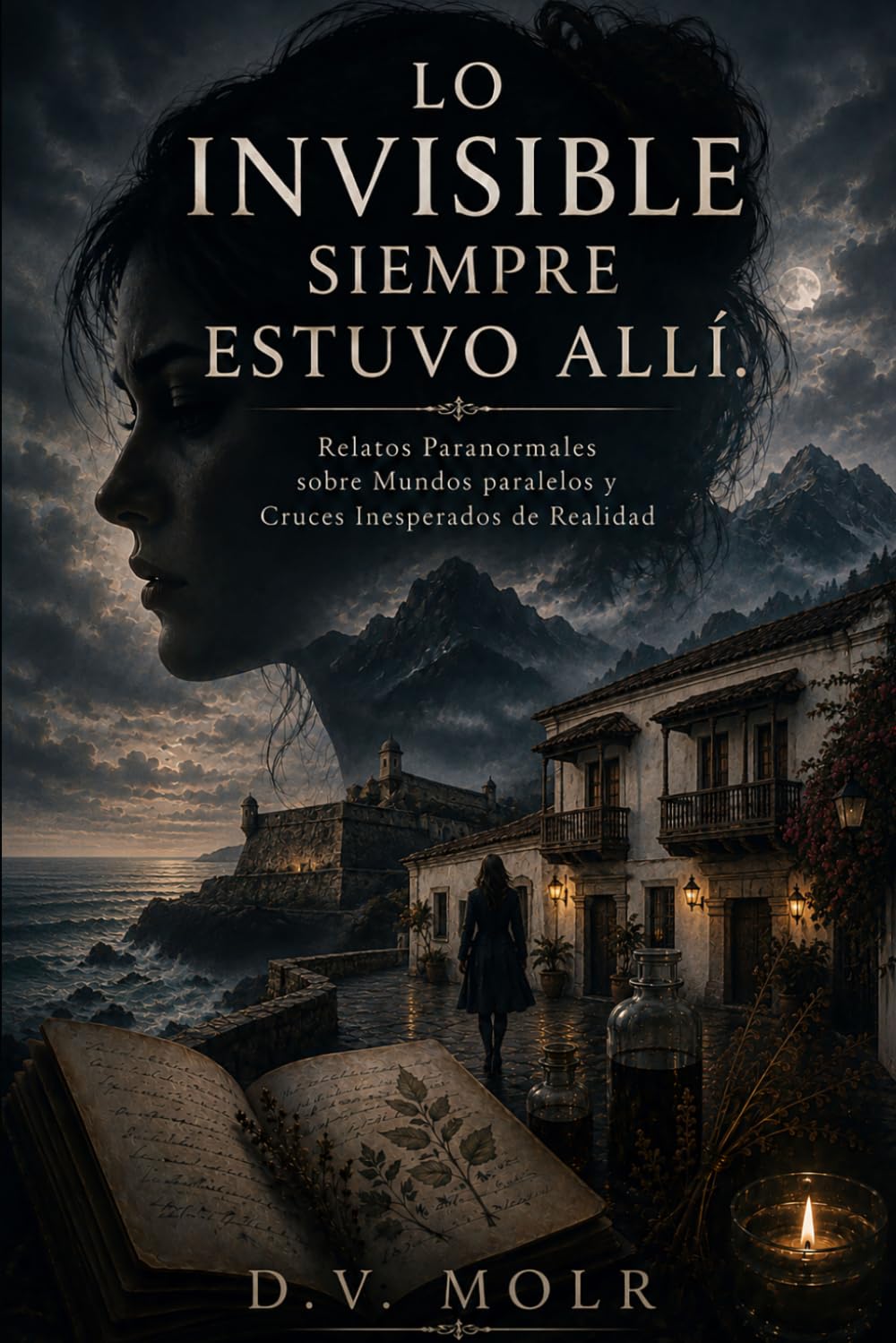 LO INVISIBLE SIEMPRE ESTUVO ALLÍ: Relatos Paranormales sobre Mundos paralelos y Cruces Inesperados de Realidad