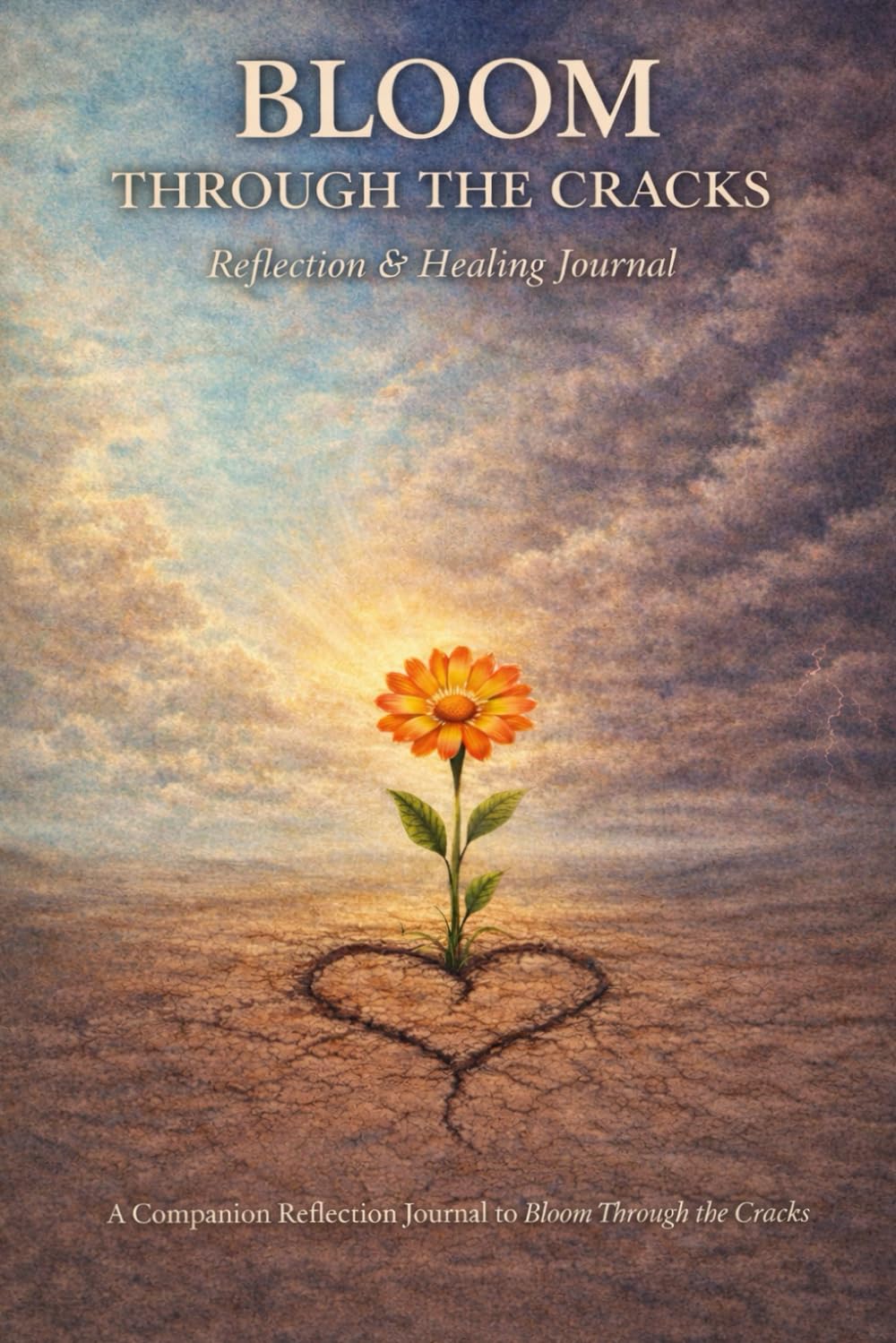 Bloom Through the Cracks Companion: A Guided Personal Growth Journal for Healing, Self-Worth, and Emotional Resilience