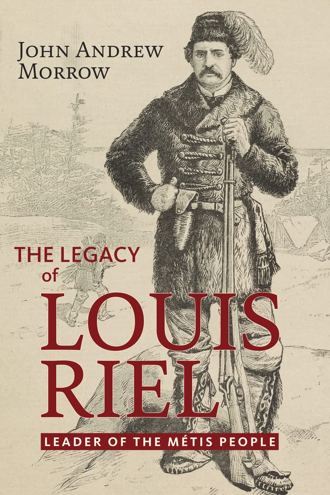 Buy The Legacy of Louis Riel: The Leader of the Métis People: The Leader of the Métis People (Baraka Nonfiction) — BookShops.in