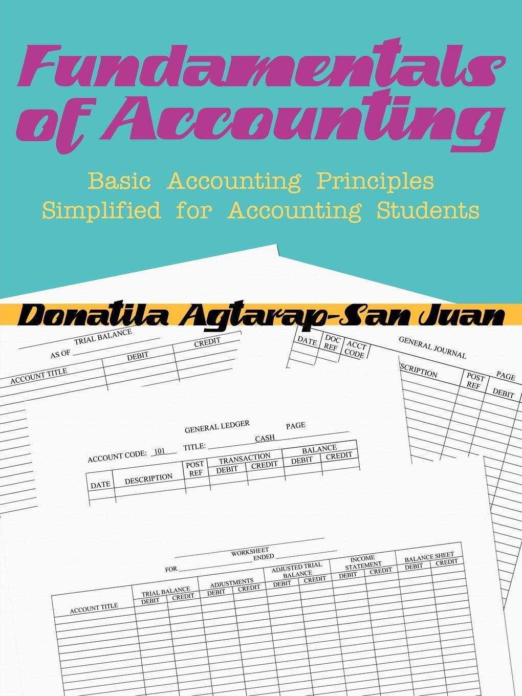 FUNDAMENTALS OF ACCOUNTING: BASIC ACCOUNTING PRINCIPLES SIMPLIFIED FOR ACCOUNTING STUDENTS