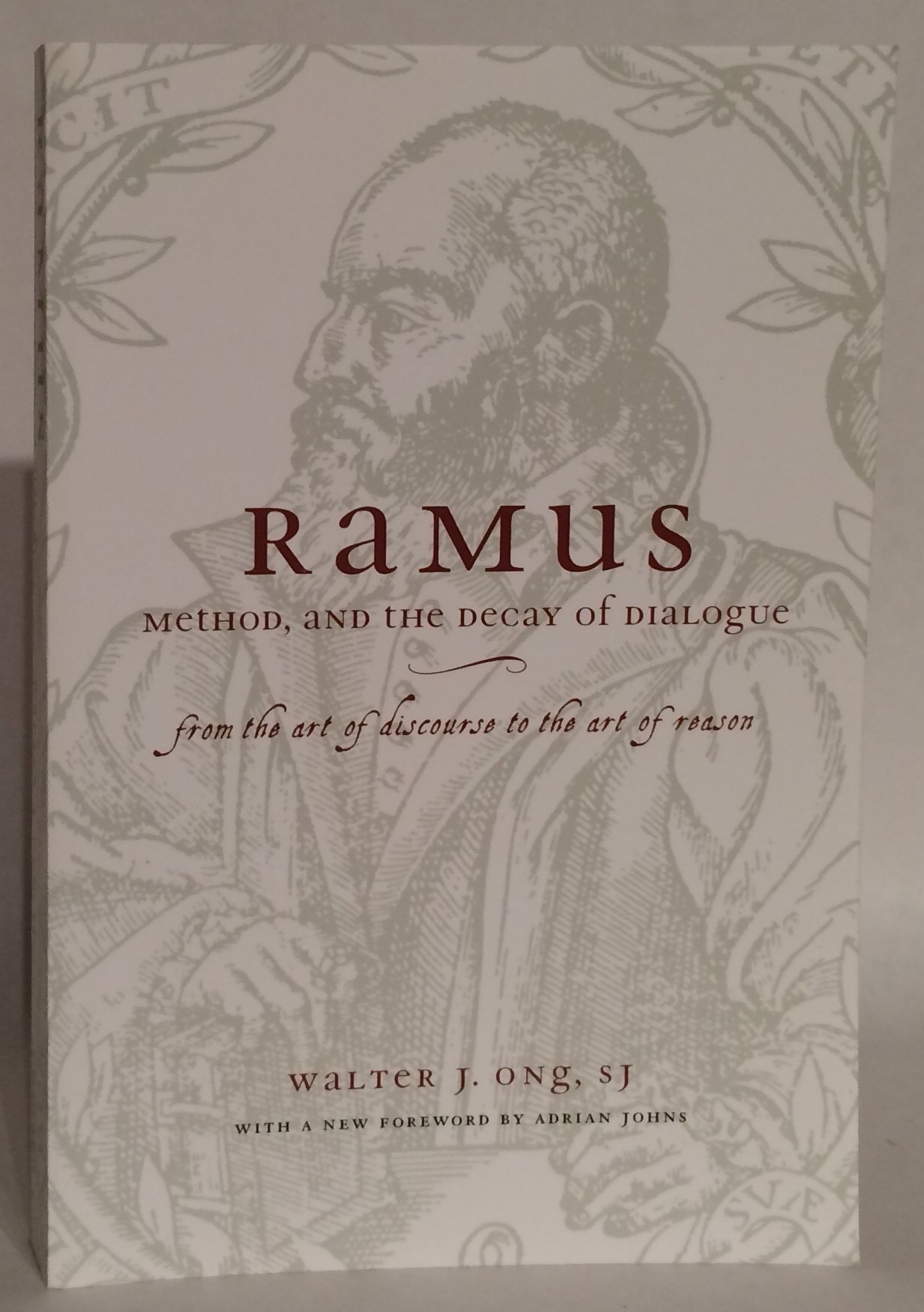 Ramus, Method, and the Decay of Dialogue: From the Art of Discourse to the Art of Reason