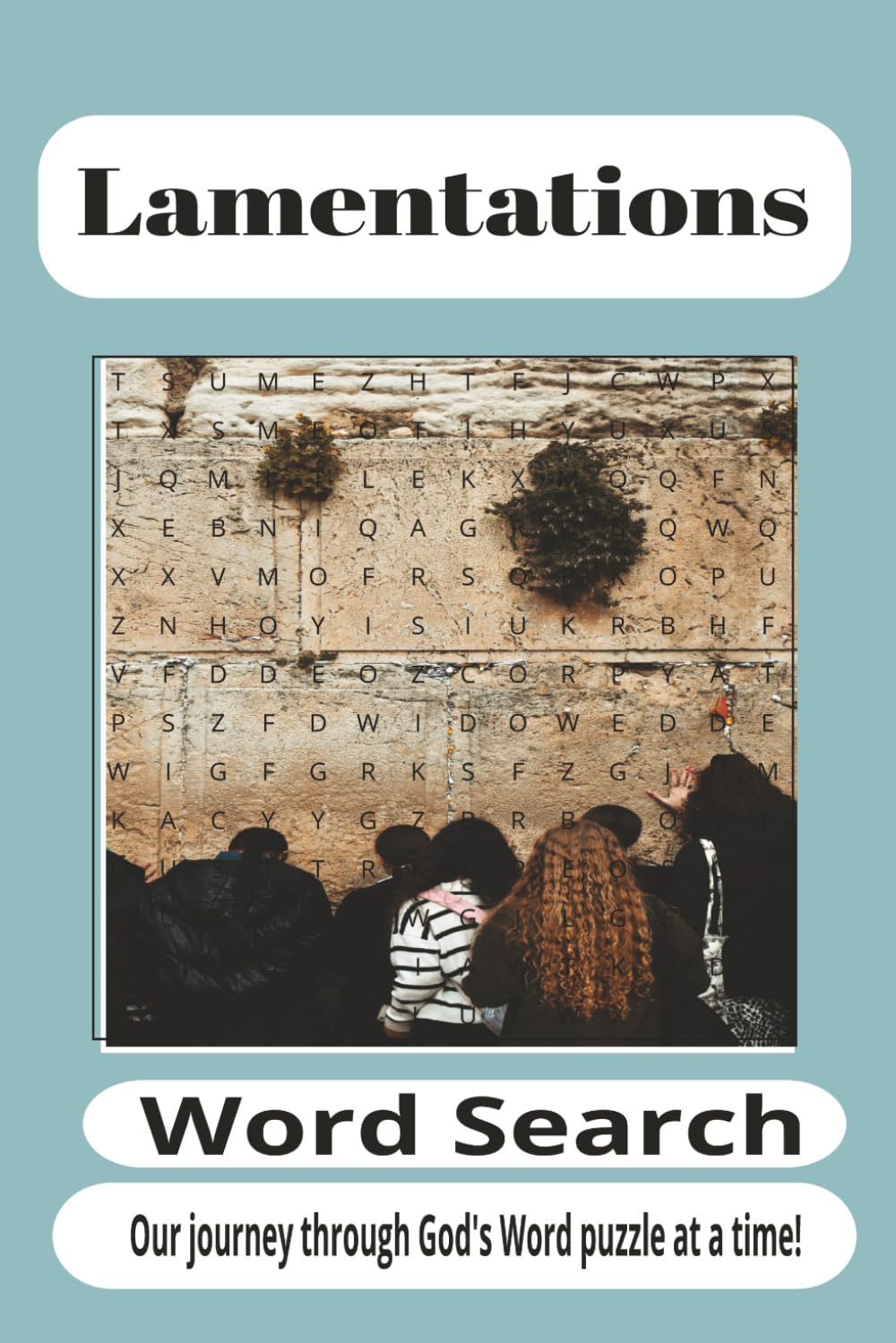 Lamentations Word Search Puzzle Book: Featuring Prayer, Hope, Restoration, Faithfulness, Repentance, Mercy, Grief, Comfort, and the Teachings of ... 110 Pages for Students and Puzzle Lovers