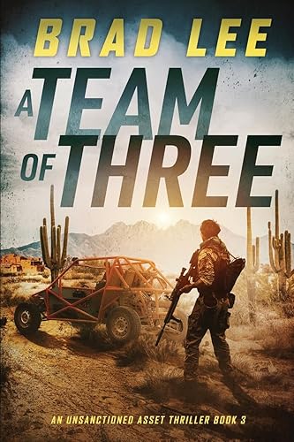 A Team of Three: An Unsanctioned Asset Thriller Book 3 (The Unsanctioned Asset Series)