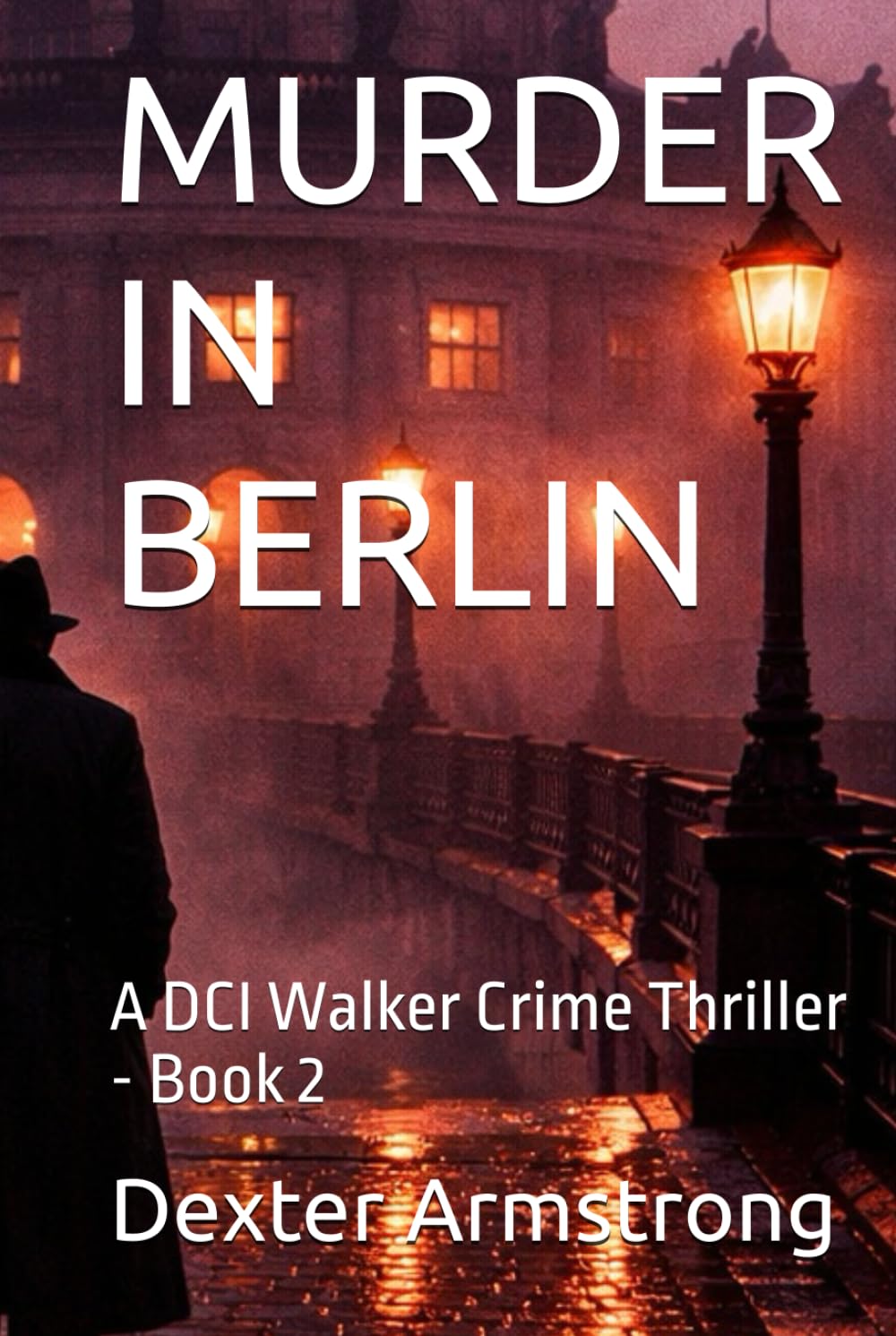 MURDER IN BERLIN: A DCI Walker Crime Thriller - Book 2