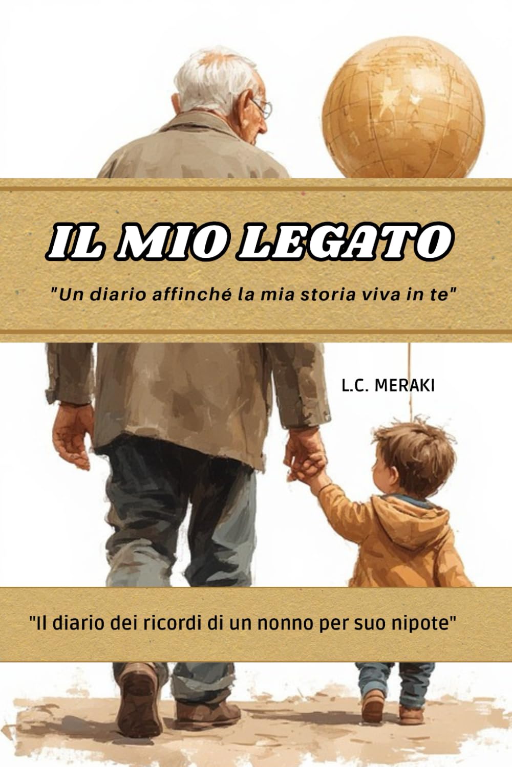 IL MIO LEGATO Un diario affinché la mia storia viva in te - Libro dei ricordi di un nonno per suo nipote: Un percorso attraverso 5 tappe della tua vita con 50 domande da completare