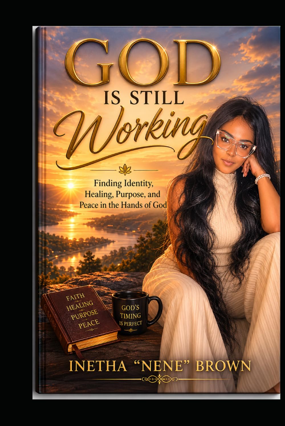 God is Still Working: Finding Identity, Healing, Purpose, and Peace in the Hands of God